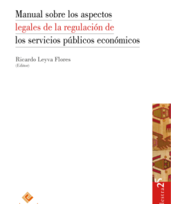 manual sobre los aspectos legales de la regulacion de los servicios publicos economicos