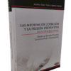 Las medidas de coerción y la prisión preventiva en el proceso penal