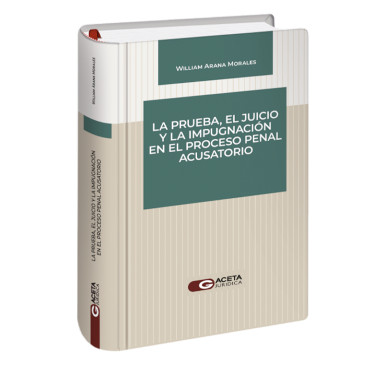 La Prueba El Juicio Y La Impugnación En El Proceso Penal Acusatorio Grupo Lex And Iuris 1787